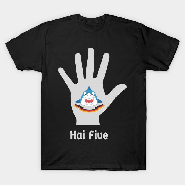 Hai (Shark in German) Five - High 5 Funny Deutsch Pun T-Shirt by Time4German